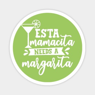 Mamacita Needs a Margarita Magnet